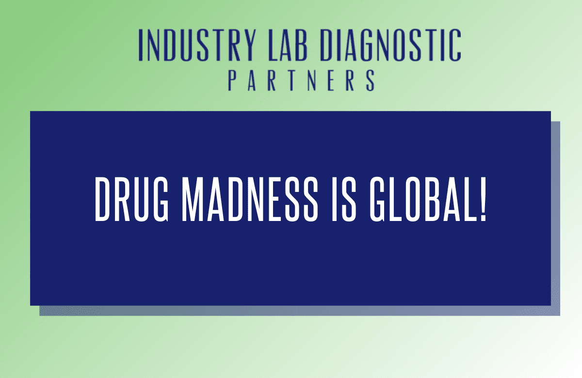 Drug Madness is Global!