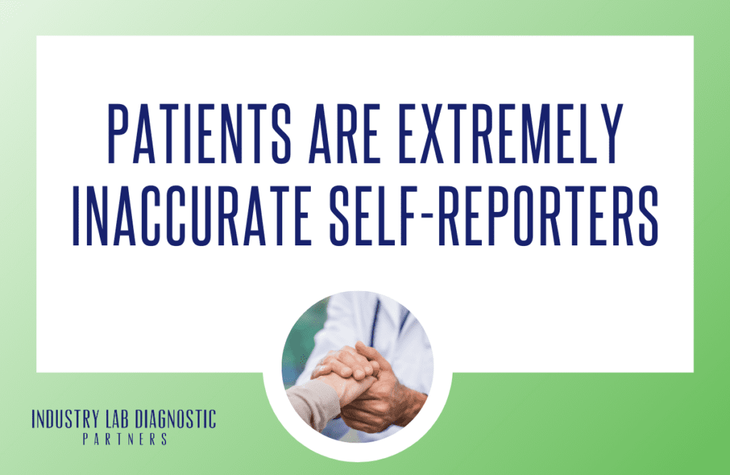 Patients are Extremely Inaccurate Self-reporters