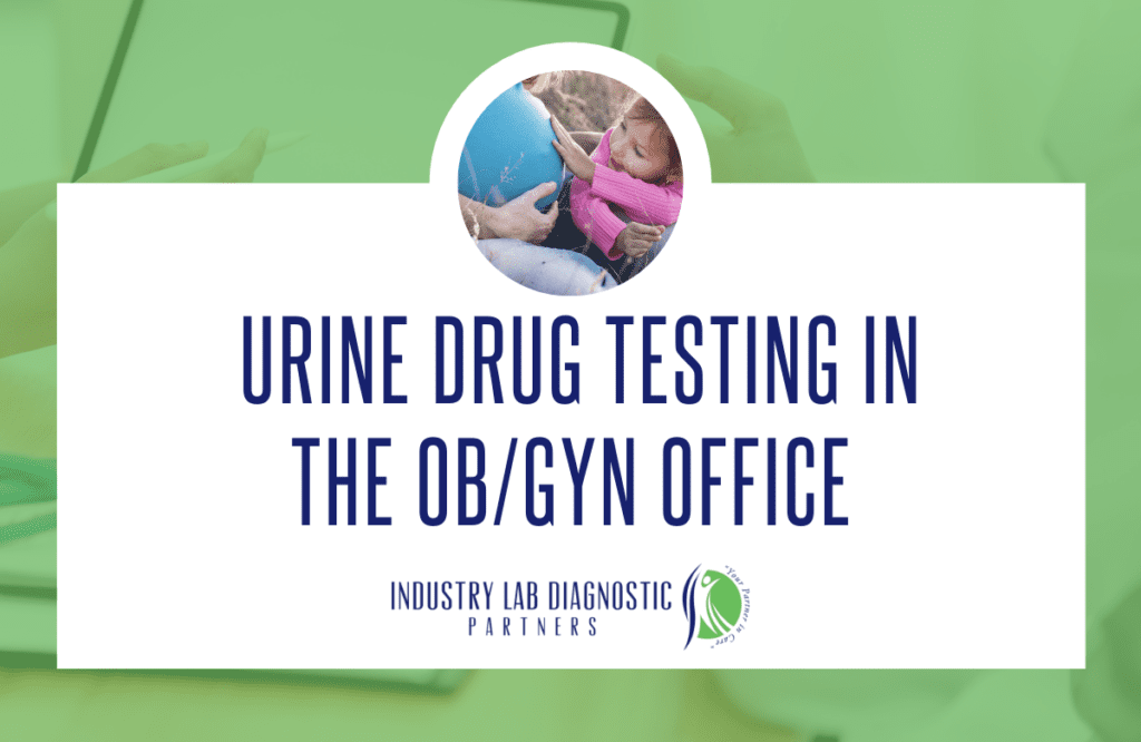 Urine Drug Testing in OBGYN office ILDP