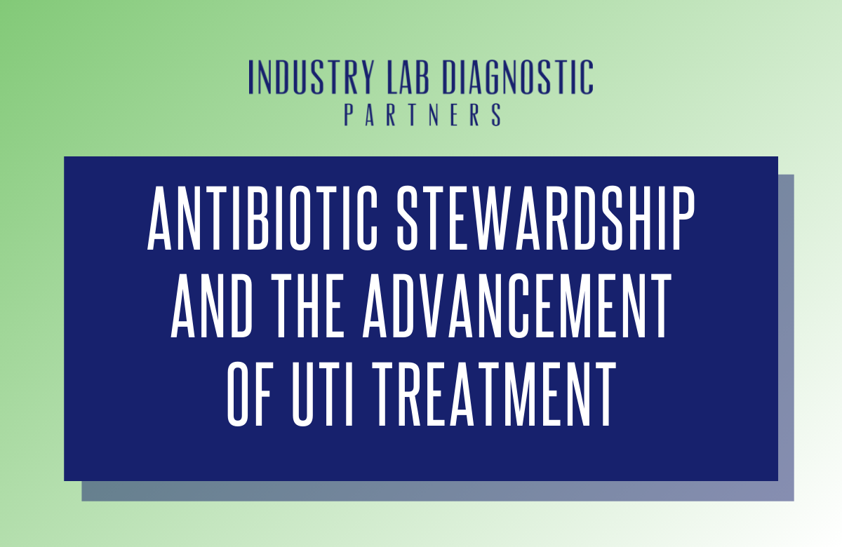 Antibiotic Stewardship and the Advancement of UTI Treatment