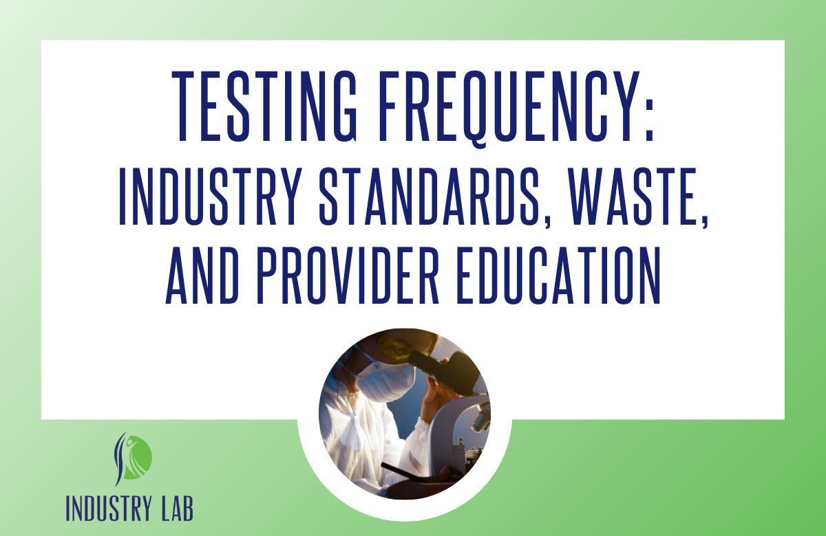 Testing Frequency: Industry Standards, Waste, and Provider Education