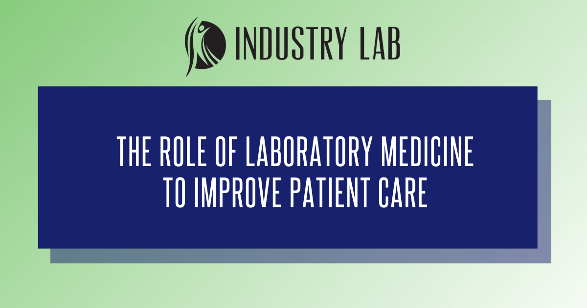 The Role of Laboratory Medicine to Improve Patient Care
