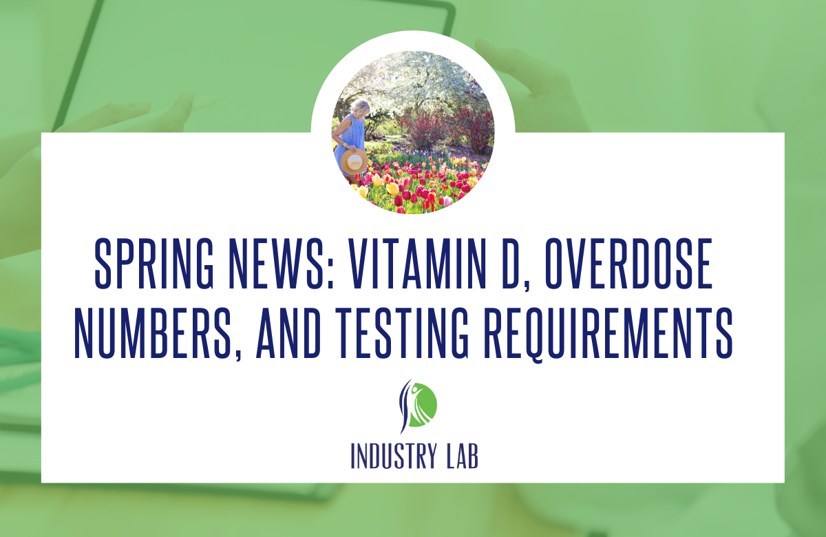 Spring News: Vitamin D, Overdose Numbers, and Testing Requirements